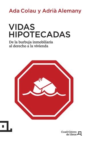 VIDAS HIPOTECADAS | 9788494003738 | COLAU BALLANO, ADA/ALEMANY SALAFRANCA, ADRIÀ