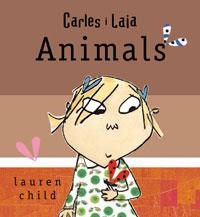 CARLES I LAIA - ANIMALS | 9788498674033 | CHILD, LAUREN