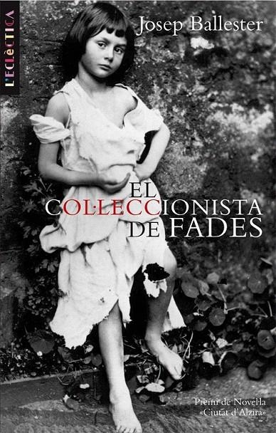 EL COL·LECCIONISTA DE FADES | 9788498244144 | JOSEP BALLESTER ROCA