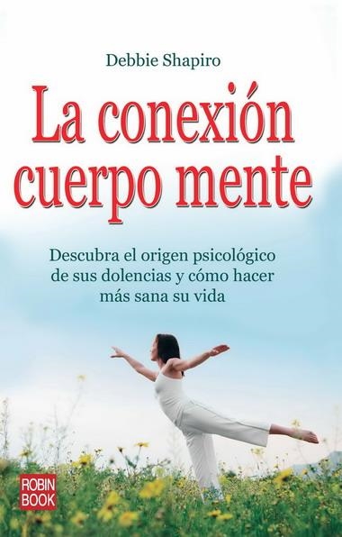 CONEXIÓN CUERPO MENTE, LA | 9788499170596 | SHAPIRO, DEBBIE