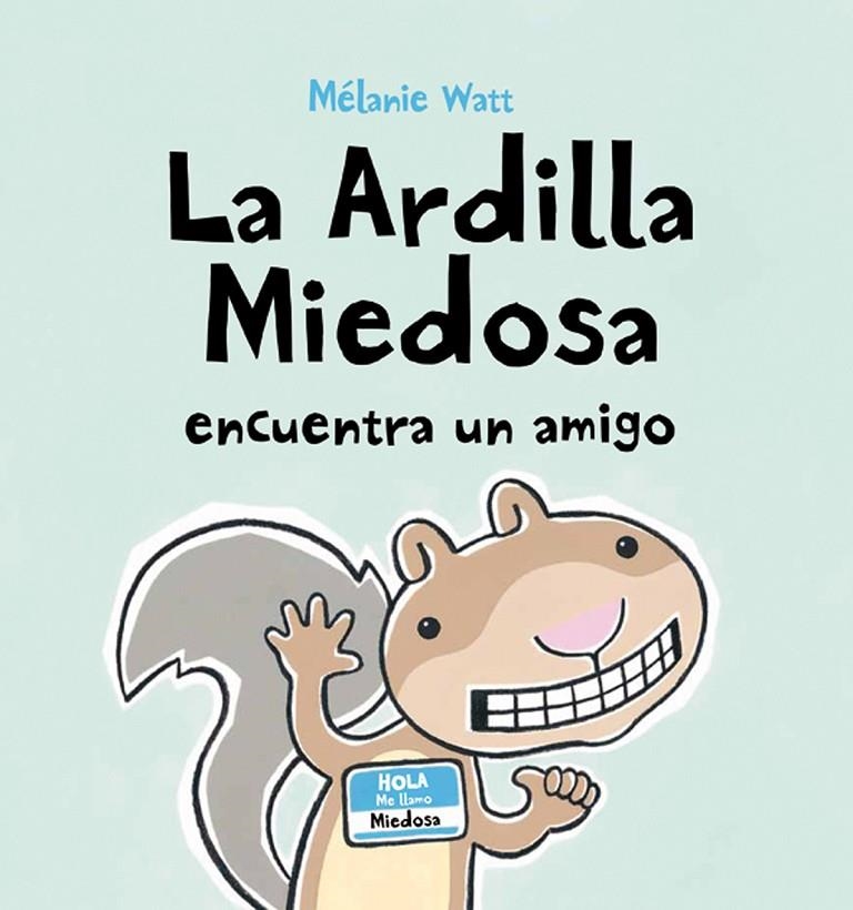 LA ARDILLA MIEDOSA ENCUENTRA UN AMIGO (TAPA DURA) | 9788415207214 | WATT, MÉLANIE