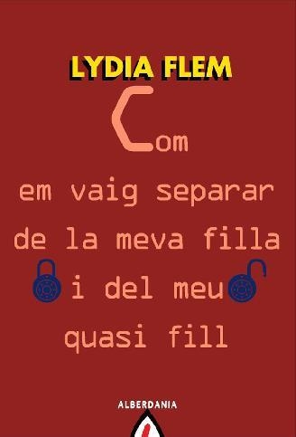 COM EM VAIG SEPARAR DE LA MEVA FILLA I DEL MEU QUASI FILL | 9788498680973 | FLEM, LYDIA