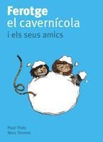 FEROTGE, EL CAVERNÍCOLA, I ELS SEUS AMICS | 9788424630676 | THIÈS, PAUL