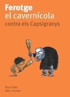 FEROTGE, EL CAVERNÍCOLA, CONTRA ELS CAPSIGRANYS | 9788424630683 | THIÈS, PAUL