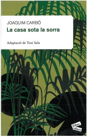 LA CASA SOTA LA SORRA | 9788492672189 | JOAQUIM CARBÓ