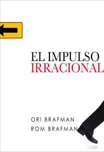 EL IMPULSO IRRACIONAL | 9788467031850 | ORI BRAFMAN Y RON BRAFMAN/ORI BRAFMAN / RON BRAFMAN