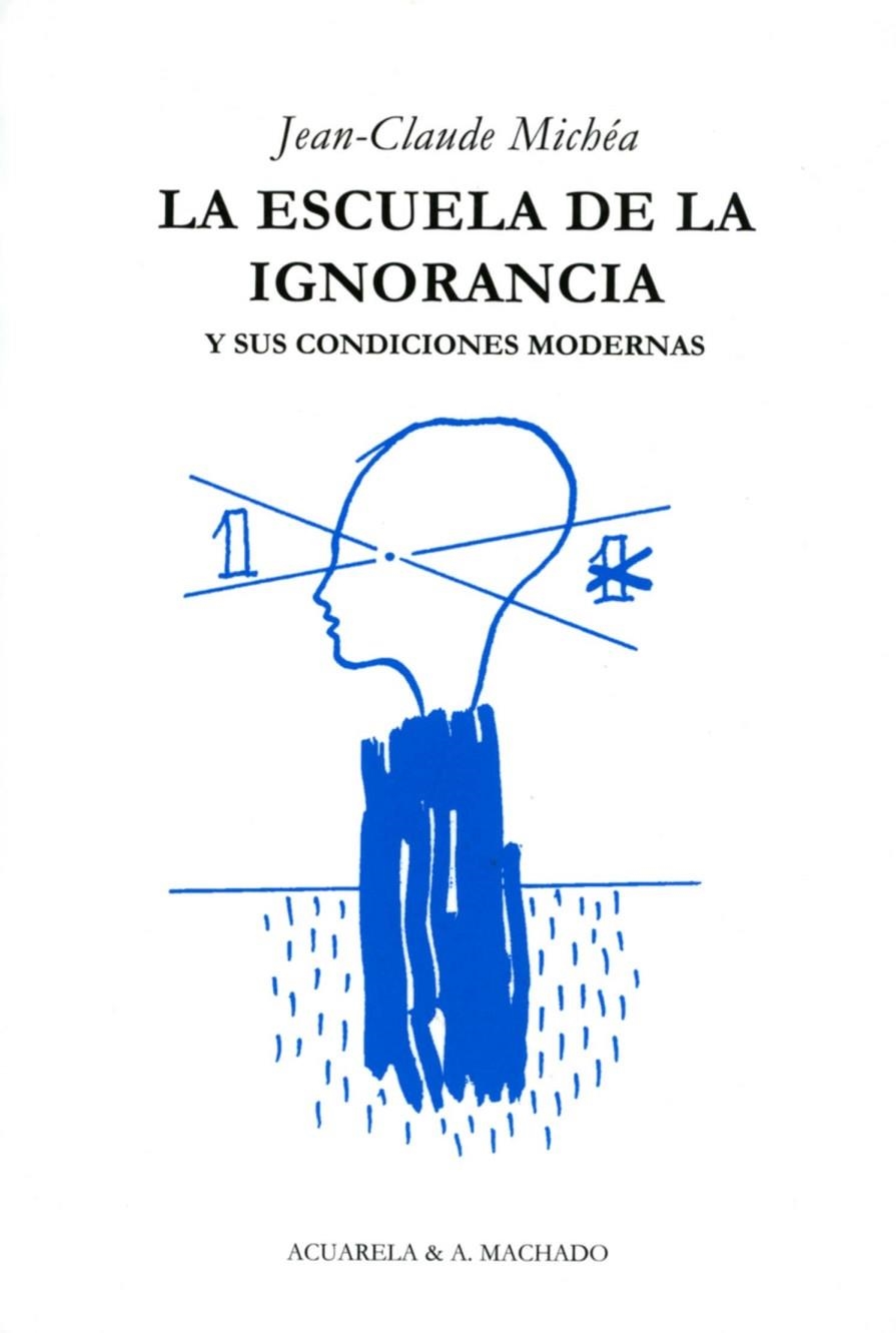 LA ESCUELA DE LA IGNORANCIA | 9788477742036 | MICHÉA, JEAN-CLAUDE