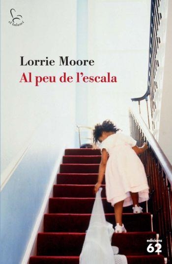 AL PEU DE L'ESCALA | 9788429762907 | LORRIE MOORE