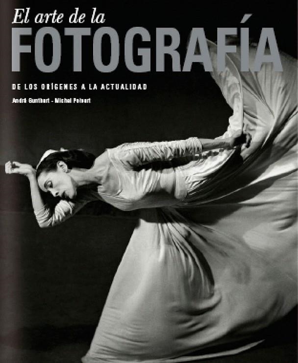 EL ARTE DE LA FOTOGRAFÍA. DE LOS ORÍGENES A LA ACTUALIDAD | 9788497854955 | AA. VV.