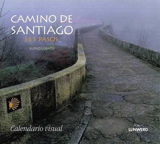 CALENDARIO VISUAL. CAMINO DE SANTIAGO. 365 PASOS | 9788497855785 | AA. VV./XURXO LOBATO