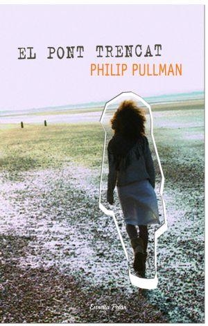 EL PONT TRENCAT | 9788492790821 | PHILIP PULLMAN