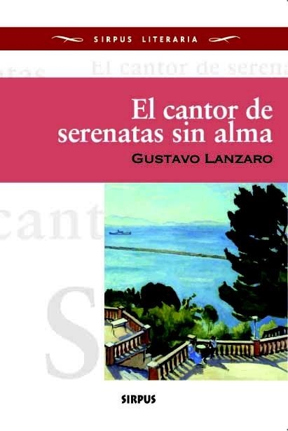 EL CANTOR DE SERENATAS SIN ALMA | 9788496483835 | LANZARO PEYRE, GUSTAVO -URUGUAYO-