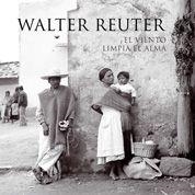 WALTER REUTER. EL VIENTO LIMPIA EL ALMA | 9788497855808 | AA. VV.