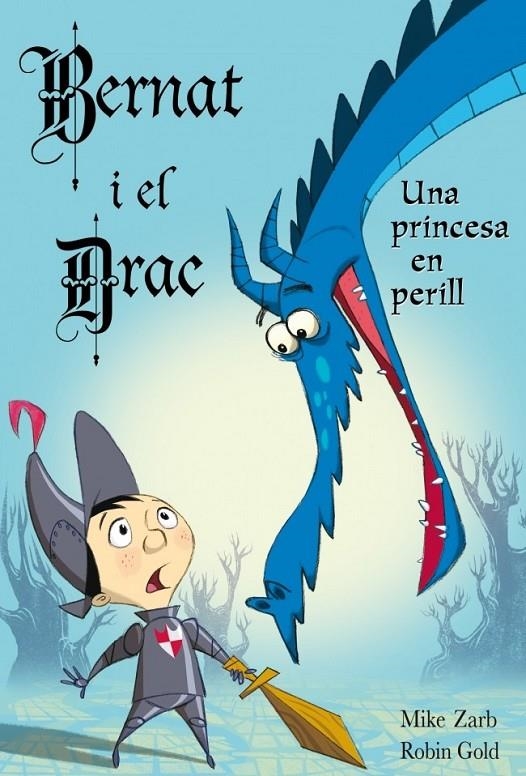 EN BERNAT I EL DRAC. UNA PRINCESA EN PERILL | 9788448830854 | ZARB,MIKE/GOLD,ROBIN