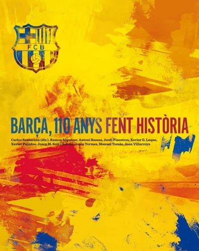 BARÇA, 110 ANYS FENT HISTÒRIA | 9788492758821 | FINESTRES MARTÍNEZ, JORDI/SOLÉ I SABATÉ, JOSEP MARIA/PUJADES MARTÍ, XAVIER/BASSAS ONIEVA, ANTONI