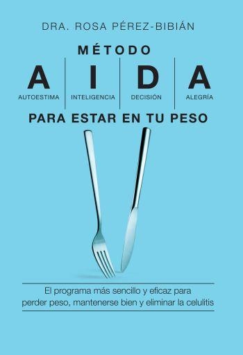 MÉTODO A.I.D.A. PARA ESTAR EN TU PESO | 9788496599550 | ROSA PÉREZ BIBIÁN