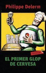 EL PRIMER GLOP DE CERVESA | 9788499301464 | PHILIPPE DELERM