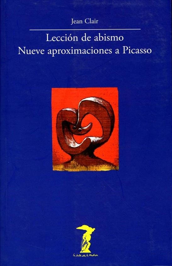 LECCIÓN DE ABISMO. NUEVE APROXIMACIONES A PICASSO | 9788477746843 | CLAIR, JEAN