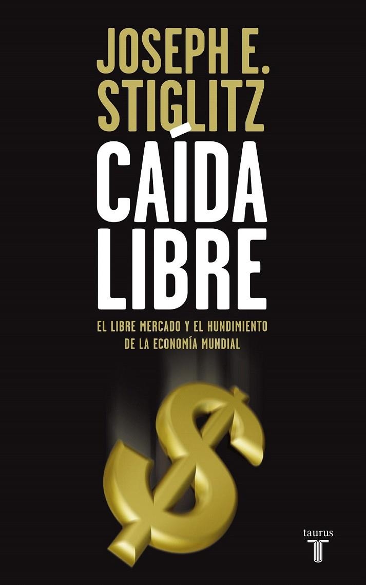 CAÍDA LIBRE | 9788430607839 | STIGLITZ, JOSEPH E.