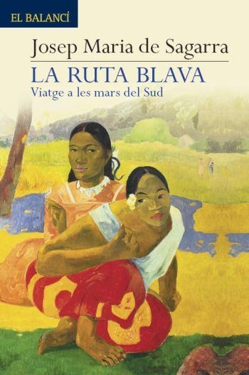 LA RUTA BLAVA | 9788429763409 | JOSEP M. DE SAGARRA