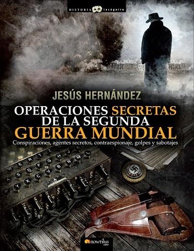 OPERACIONES SECRETAS DE LA SEGUNDA GUERRA MUNDIAL | 9788499672632 | HERNÁNDEZ MARTÍNEZ, JESÚS