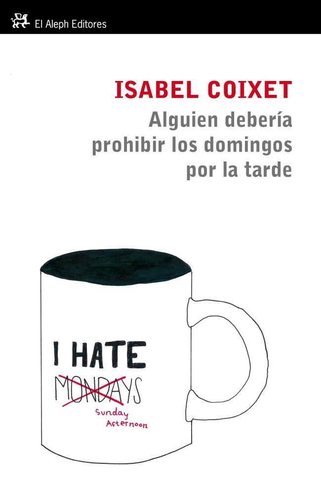 ALGUIEN TENDRÍA QUE PROHIBIR LOS DOMINGOS POR LA TARDE | 9788415325109 | ISABEL COIXET