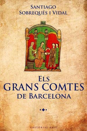 ELS GRAN COMTES DE BARCELONA | 9788415267362 | SOBREQUÉS I VIDAL, SANTIAGO