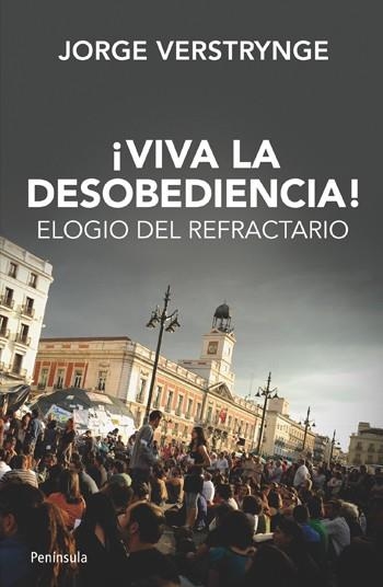 ¡VIVA LA DESOBEDIENCIA! | 9788499421339 | JORGE VERSTRYNGE