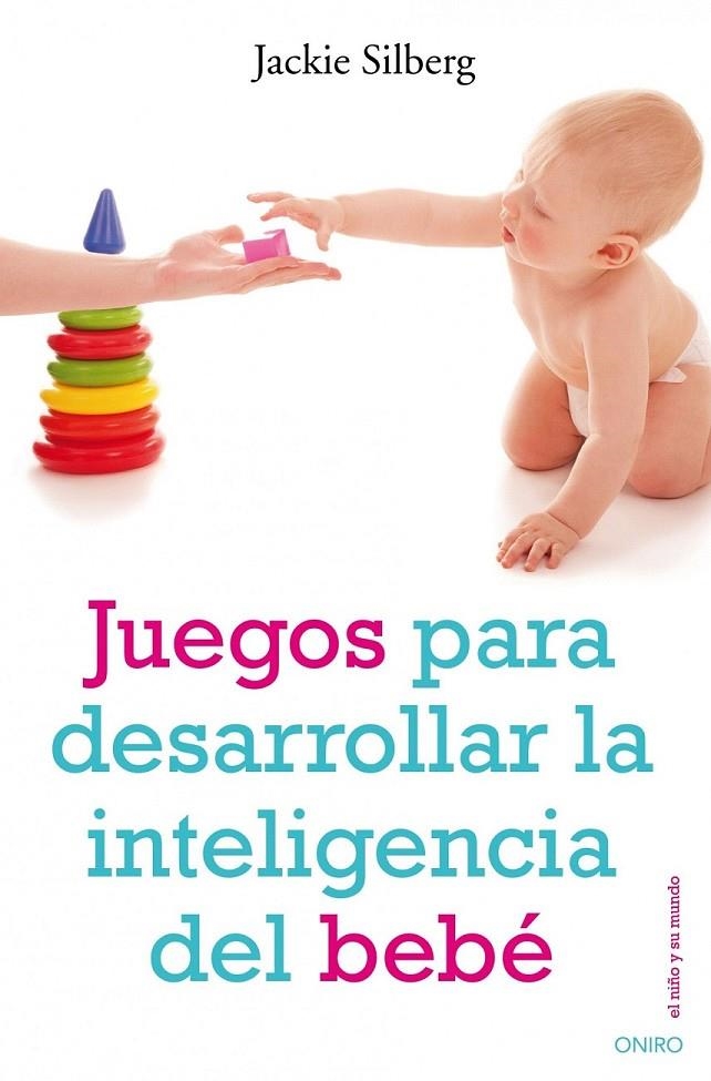 JUEGOS PARA DESARROLLAR LA INTELIGENCIA DEL BEBÉ | 9788497544702 | JACKIE SILBERG