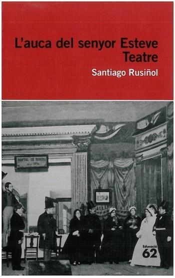 L'AUCA DEL SENYOR ESTEVE.TEATRE | 9788492672622 | SANTIAGO RUSIÑOL