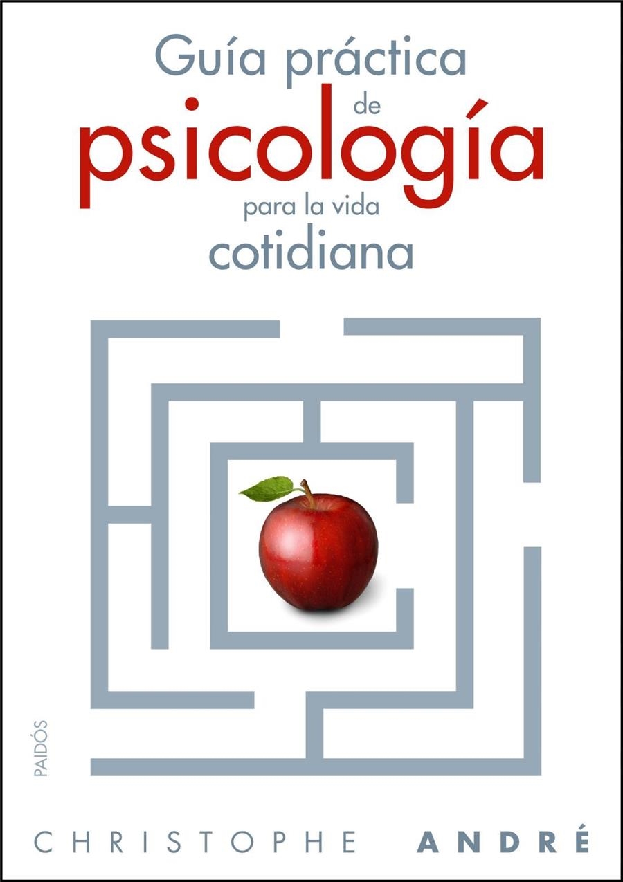 GUÍA PRÁCTICA DE LA PSICOLOGÍA COTIDIANA | 9788449323867 | CHRISTOPHE ANDRÉ