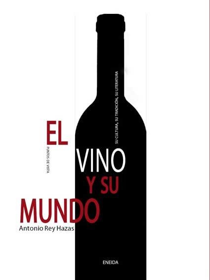 EL VINO Y SU MUNDO | 9788492491438 | REY HAZAS, ANTONIO