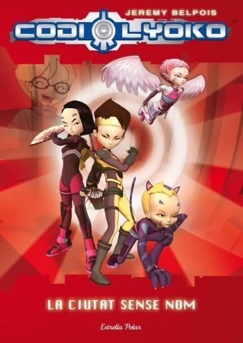 CODI LYOKO. LA CIUTAT SENSE NOM | 9788499322391 | JEREMY BELPOIS