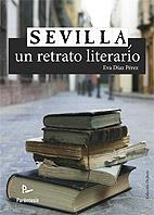 SEVILLA, UN RETRATO LITERARIO | 9788499191829 | SILVIA BASTOS, S.L./DÍAZ PÉREZ, EVA