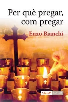 PER QUÈ PREGAR, COM PREGAR | 9788498463804 | BIANCHI, ENZO