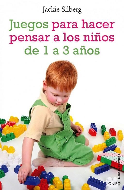 JUEGOS PARA HACER PENSAR A LOS NIÑOS DE 1 A 3 AÑOS | 9788497544788 | JACKIE SILBERG