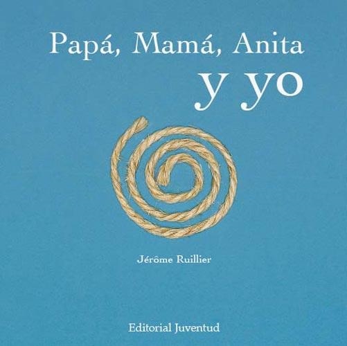 PAPÁ, MAMÁ, ANITA Y YO | 9788426137951 | RUILLIER, JEROME