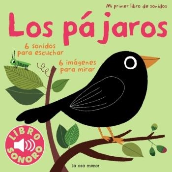 LOS PÁJAROS. MI PRIMER LIBRO DE SONIDOS | 9788492766420 | MARION BILLET