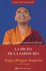 DICHA DE LA SABIDURÍA, LA | 9788493780821 | YONGEY MINGYUR RIMPOCHÉ