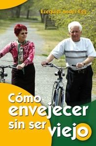 COMO ENVEJECER SIN SER VIEJO | 9788498425932 | ANDER-EGG, EZEQUIEL