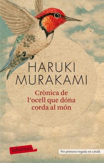 CRÒNICA DE L'OCELL QUE DÓNA CORDA AL MÓN | 9788499303161 | HARUKI MURAKAMI