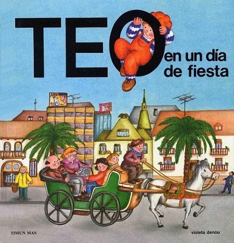 TEO EN UN DÍA DE FIESTA | 9788477220206 | VIOLETA DENOU