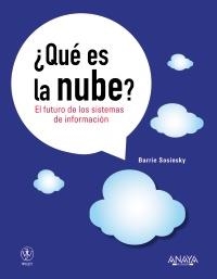 ¿QUÉ ES LA NUBE? EL FUTURO DE LOS SISTEMAS DE INFORMACIÓN | 9788441530249 | SOSINSKY, BARRIE