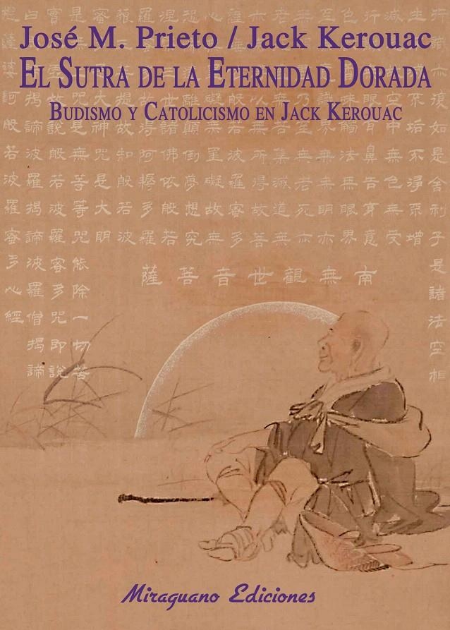 EL SUTRA DE LA ETERNIDAD DORADA: BUDISMO Y CATOLICISMO EN JACK KEROUAC | 9788478133833 | PRIETO ZAMORA, JOSÉ MARÍA/KEROUAC, JACK