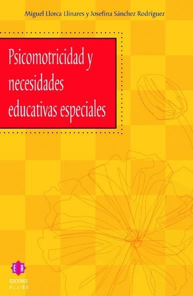 PSICOMOTRICIDAD Y NECESIDADES EDUCATIVAS ESPECIALES | 9788497001342 | LLORCA LLINARES, MIGUEL/SÁNCHEZ RODRÍGUEZ, JOSEFINA