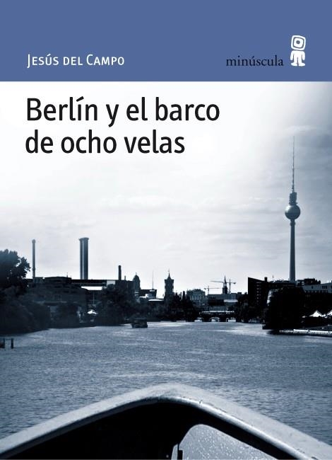 BERLÍN Y EL BARCO DE OCHO VELAS | 9788495587701 | DEL CAMPO, JESÚS