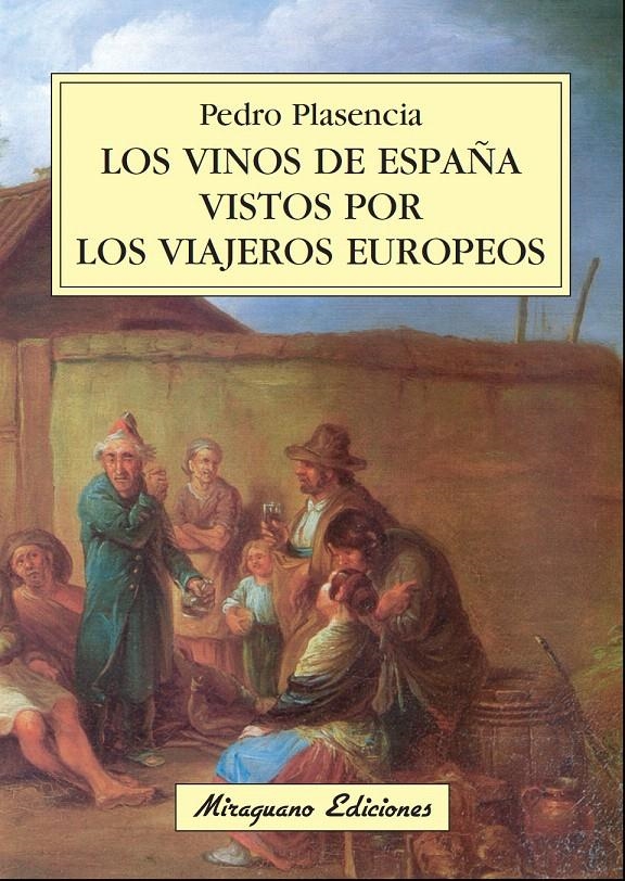 LOS VINOS DE ESPAÑA VISTOS POR LOS VIAJEROS EUROPEOS | 9788478133550 | PLASENCIA FERNÁNDEZ, PEDRO