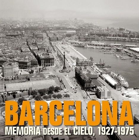 BARCELONA. MEMORIA DESDE EL CIELO, 1927-1975 | 9788497857840 | AA. VV.