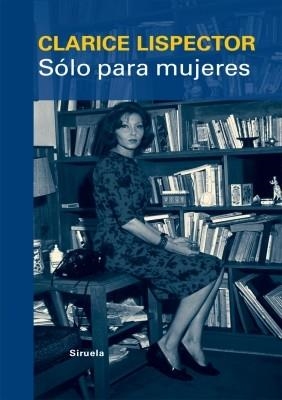 SÓLO PARA MUJERES | 9788498415315 | LISPECTOR, CLARICE