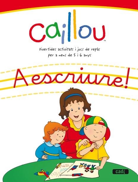 CAILLOU. A ESCRIURE! | 9788447460519 | EQUIPO EVEREST/EQUIPO CADÍ